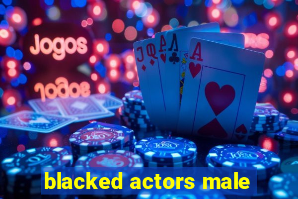 blacked actors male